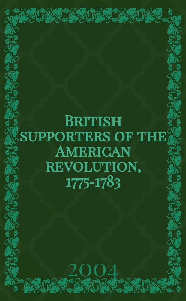 British supporters of the American revolution, 1775-1783 : the role of the "middling-level" activists = Британские сторонники Американской революции, 1775-1783