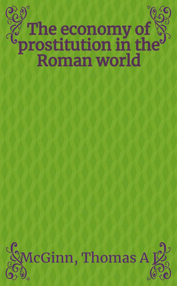 The economy of prostitution in the Roman world : study of social history & the brothel = Экономика проституции в Римском мире