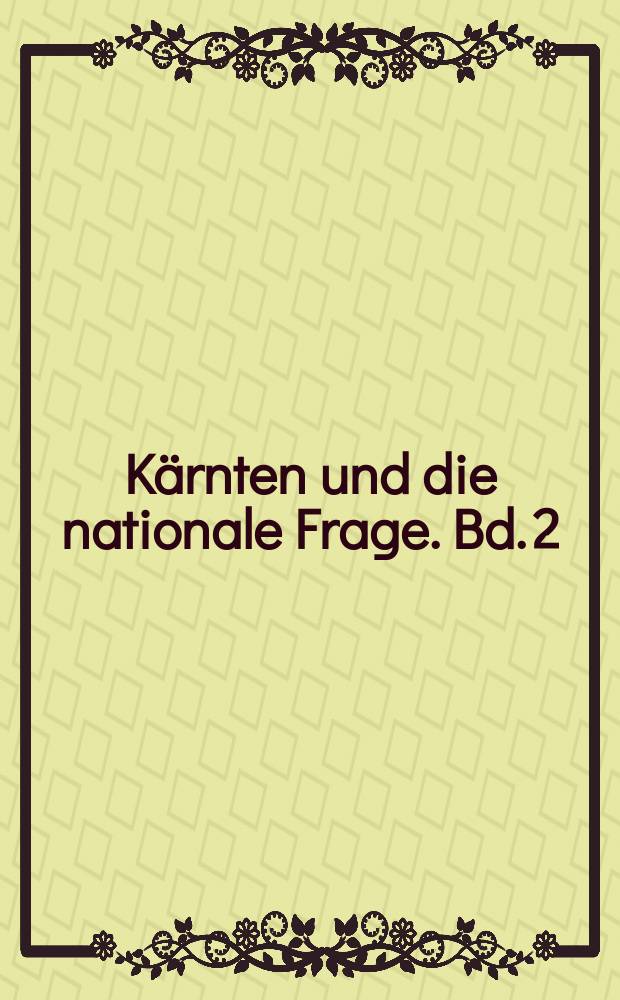 Kärnten und die nationale Frage. Bd. 2 : Nationale Frage und Öffentlichkeit