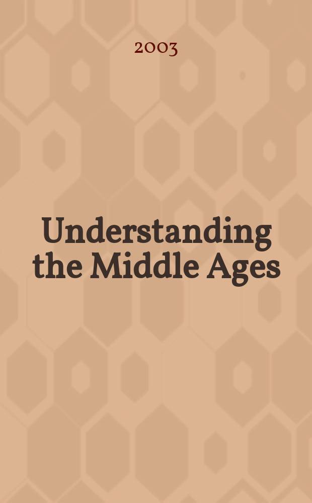 Understanding the Middle Ages : the transformation of ideas and attitudes in the medieval world = Осмысление Средних веков