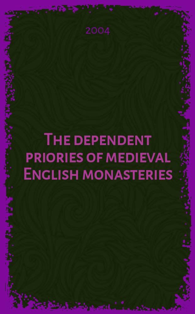 The dependent priories of medieval English monasteries = Подчиненные приораты средневековых английских монастырей