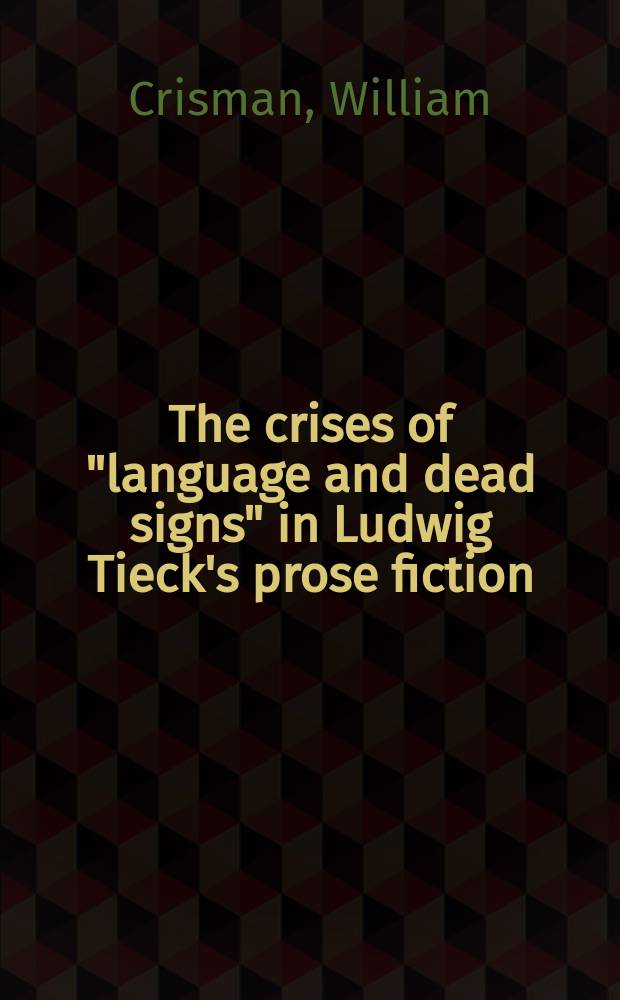 The crises of "language and dead signs" in Ludwig Tieck's prose fiction = Кризис "языка и мертвые символы" в прозаических произведениях Людвига Тика