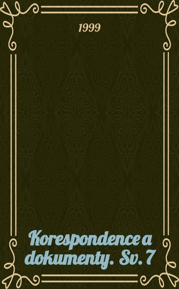 Korespondence a dokumenty. Sv. 7 : Korespondence přijat&aacute;, 1893-1895