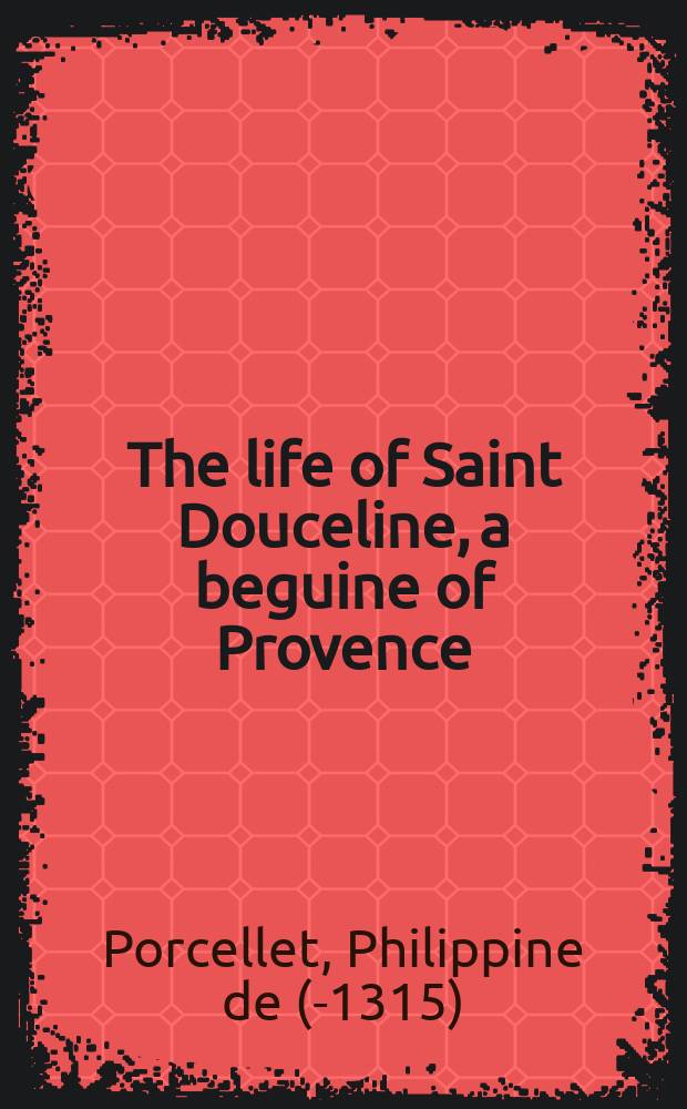 The life of Saint Douceline, a beguine of Provence = Жизнь святой Дуселины