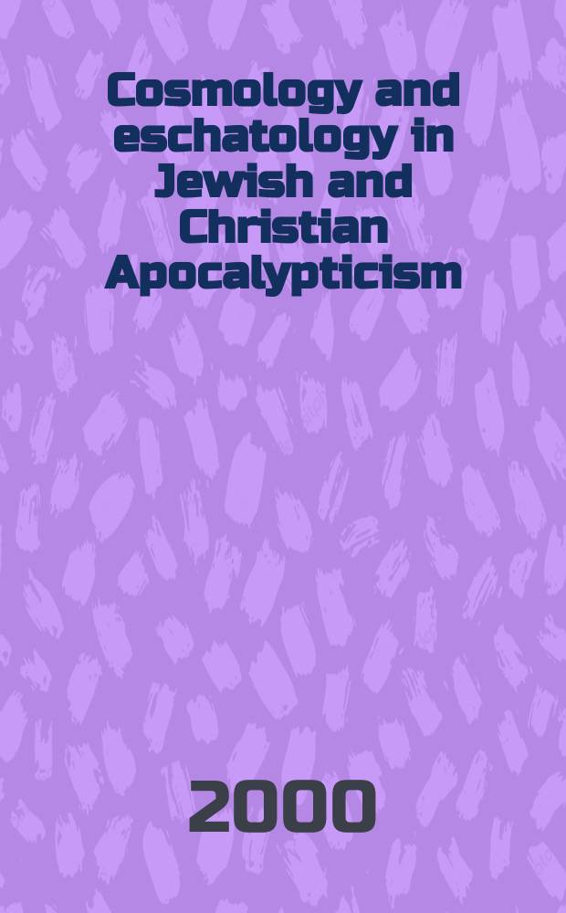 Cosmology and eschatology in Jewish and Christian Apocalypticism = Космология и эсхатология в еврейском и христианском апокалиптизме