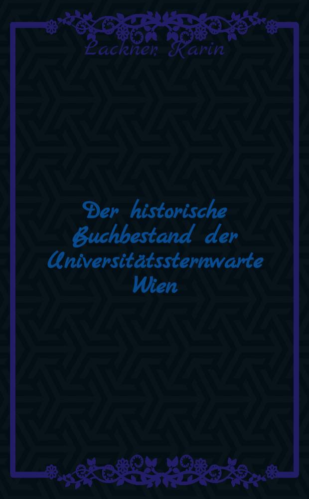 Der historische Buchbestand der Universitätssternwarte Wien : ein illustrierter Katalog. T. 2 : 18. Jahrhundert