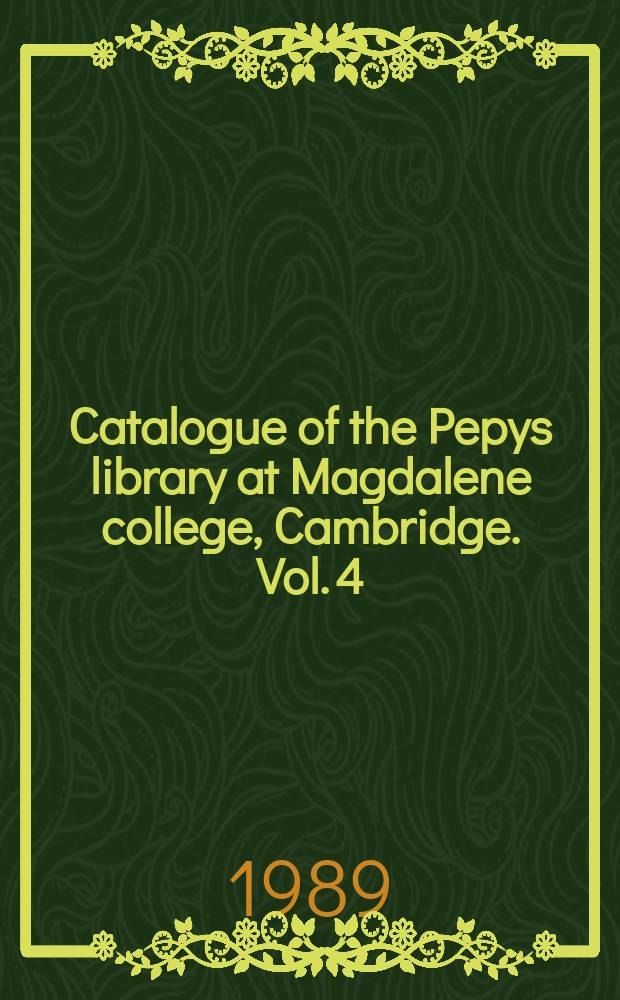 Catalogue of the Pepys library at Magdalene college, Cambridge. Vol. 4 : Music, maps and calligraphy