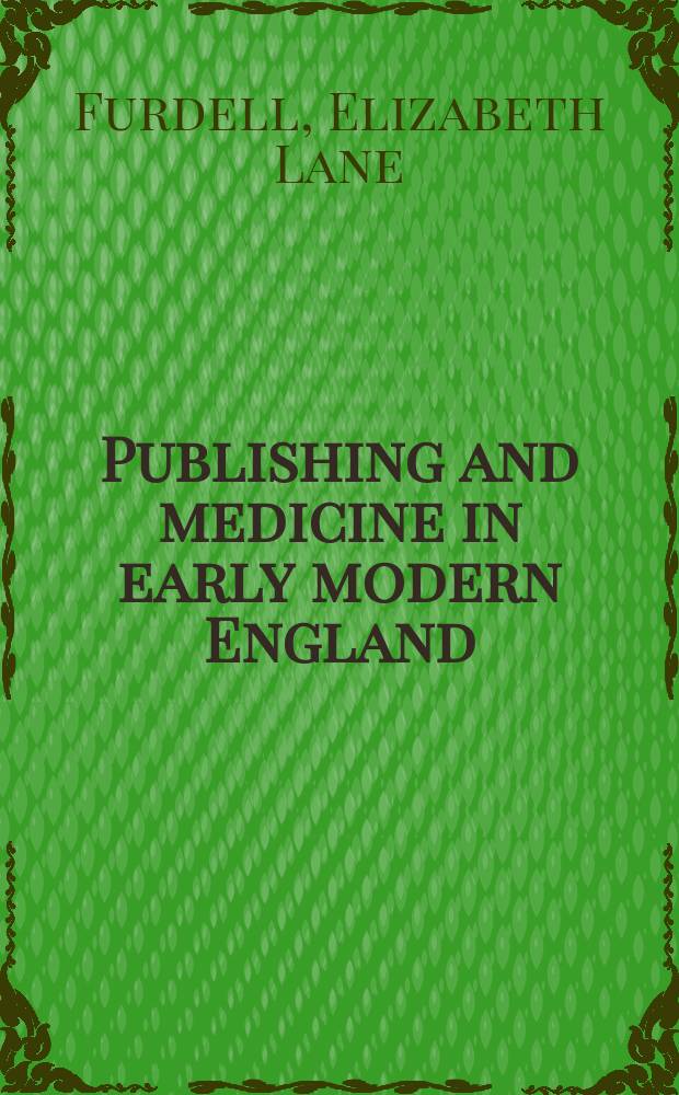 Publishing and medicine in early modern England = Издания и медицина в ранней современной Англии