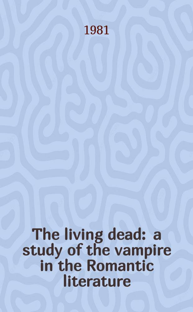 The living dead : a study of the vampire in the Romantic literature = Живущая смерть. Изучение вампиров в романтической литературе