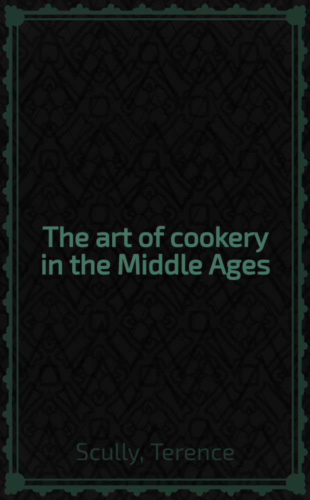 The art of cookery in the Middle Ages
