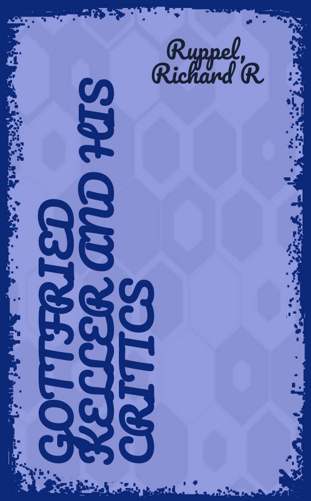 Gottfried Keller and his critics : a case study in scholarly criticism = Готтфрид Келлер и его критикa