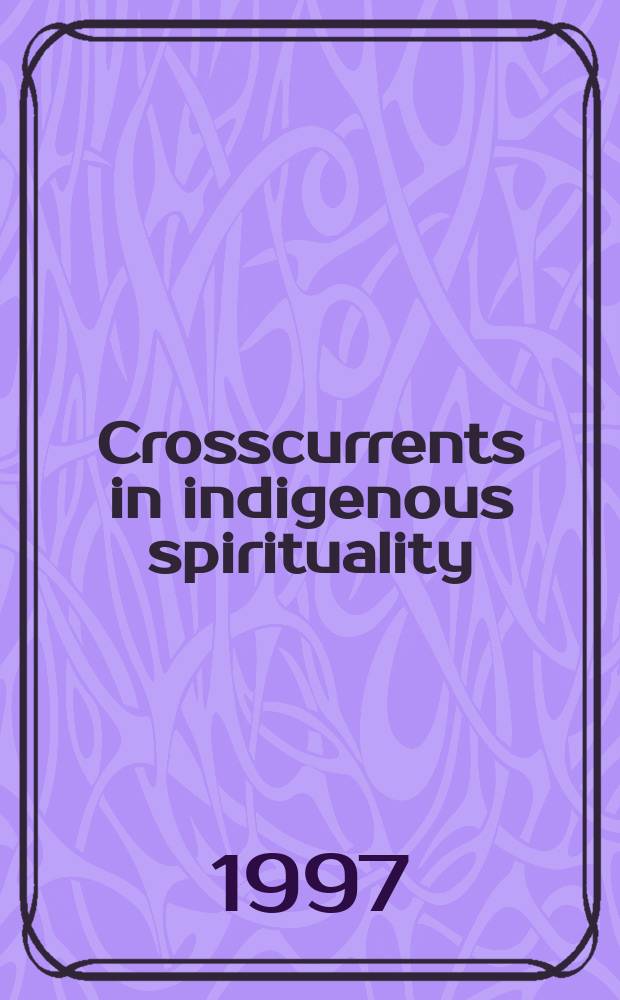 Crosscurrents in indigenous spirituality : interface of Maya, Catholic and Protestant worldviews = Пересечения в местной духовности: Мировоззрение майя, католиков и протестантов