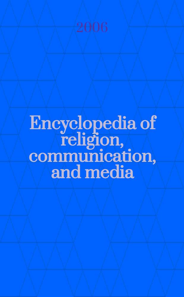 Encyclopedia of religion, communication, and media = Религия, коомуникация и медиа
