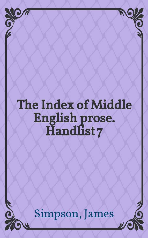 The Index of Middle English prose. Handlist 7 : A handlist of manuscripts containing Middle English prose in Parisian libraries