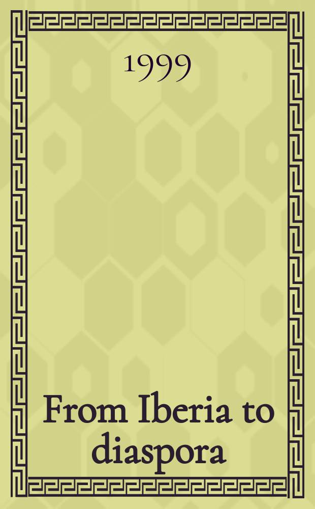 From Iberia to diaspora : studies in sephardic history and culture : papers presented at the Second International conference on sephardic studies held at Binghamton university in 1991 = От Иберии к диаспоре: история и культура сефардов