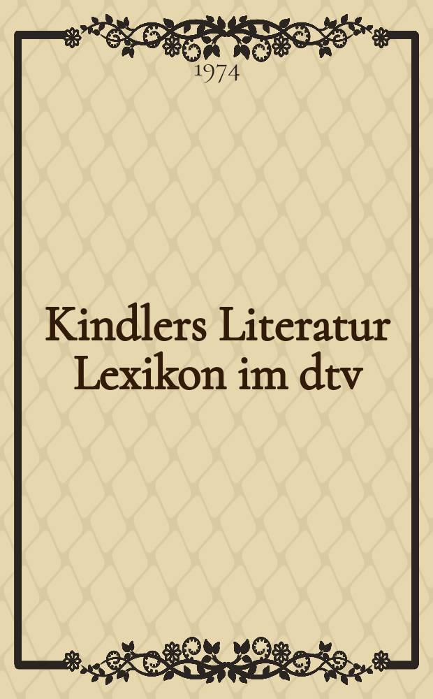 Kindlers Literatur Lexikon im dtv : auf der Grundlage des "Dizionario delle opere di tutti i tempi e di tutte le letterature" [in 25 Bänden]. Bd. 10 : Gid - Hind