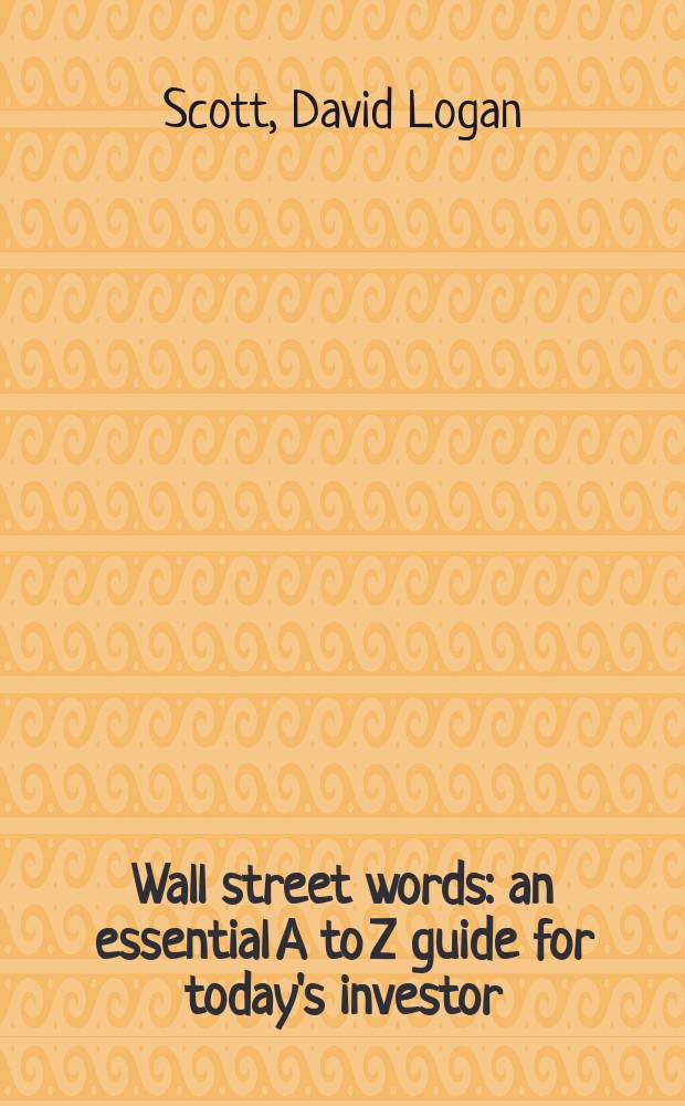 Wall street words : an essential A to Z guide for today's investor = Уолл-стрит. Подсказки для инвесторов