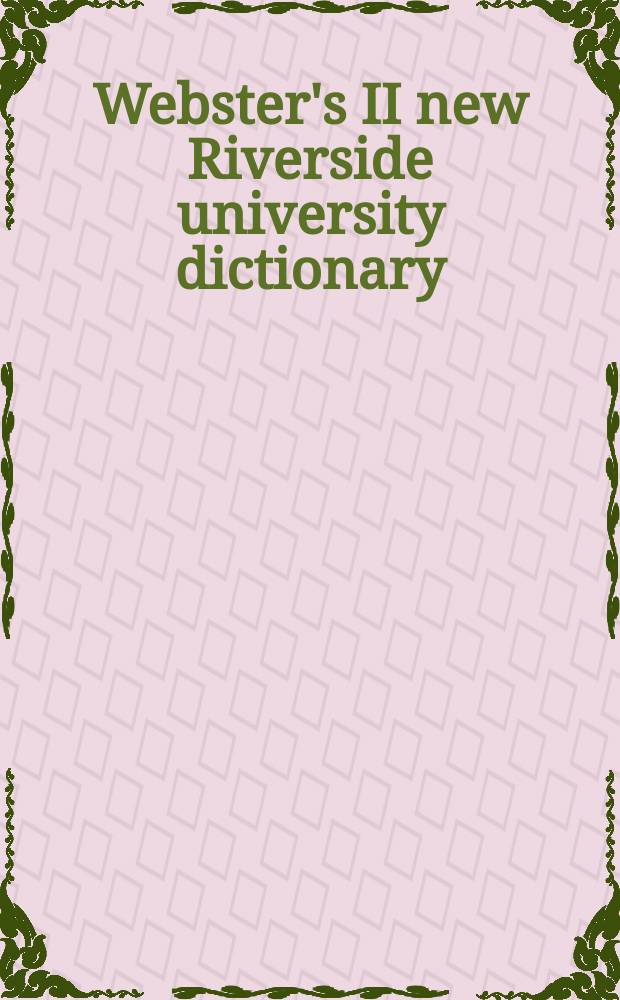 Webster's II new Riverside university dictionary = Новый словарь Риверсайдского университета Вебстер II