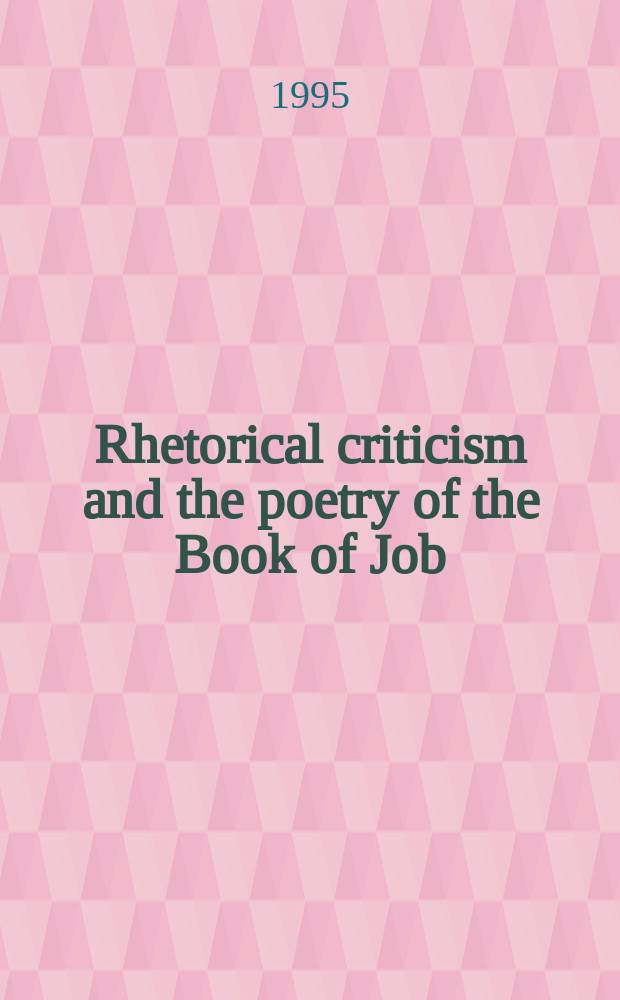 Rhetorical criticism and the poetry of the Book of Job = Риторическая критика и поэзия Книги Иова