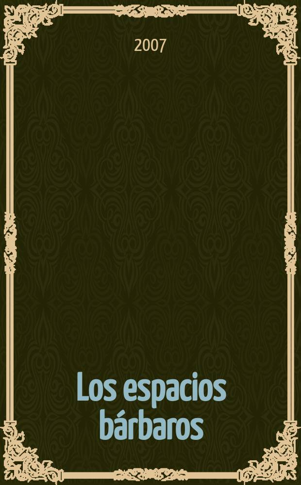 Los espacios bárbaros : del capitalismo y otros modos de explotación en la era de globalización = Ужасные места от капитализма и других методов эксплуатации в эру глобализации