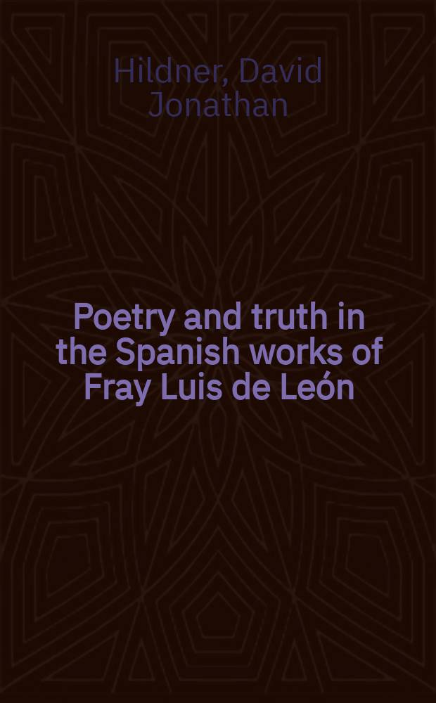 Poetry and truth in the Spanish works of Fray Luis de León = Поэзия и правдв в испанских работах Фрэя Луи де Леона