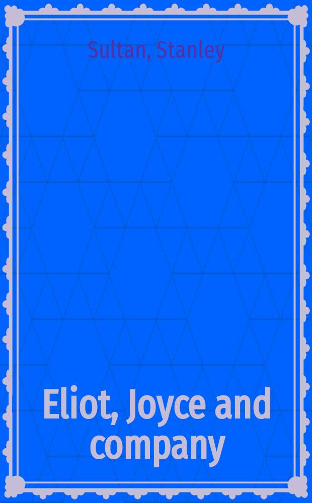 Eliot, Joyce and company = Элиот,Джойс и компания