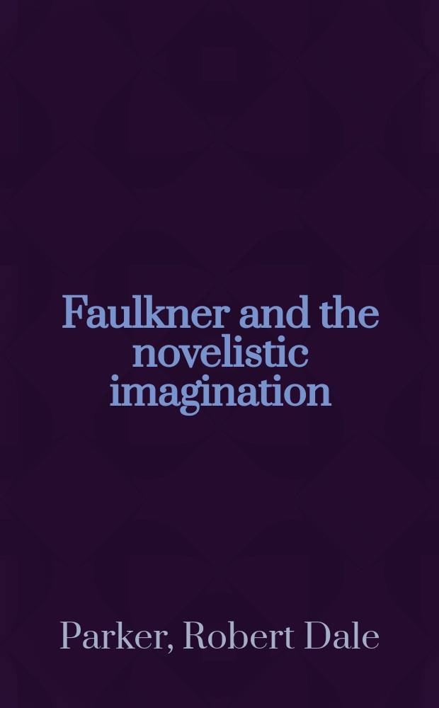 Faulkner and the novelistic imagination = Фолкнер и художественное воображение