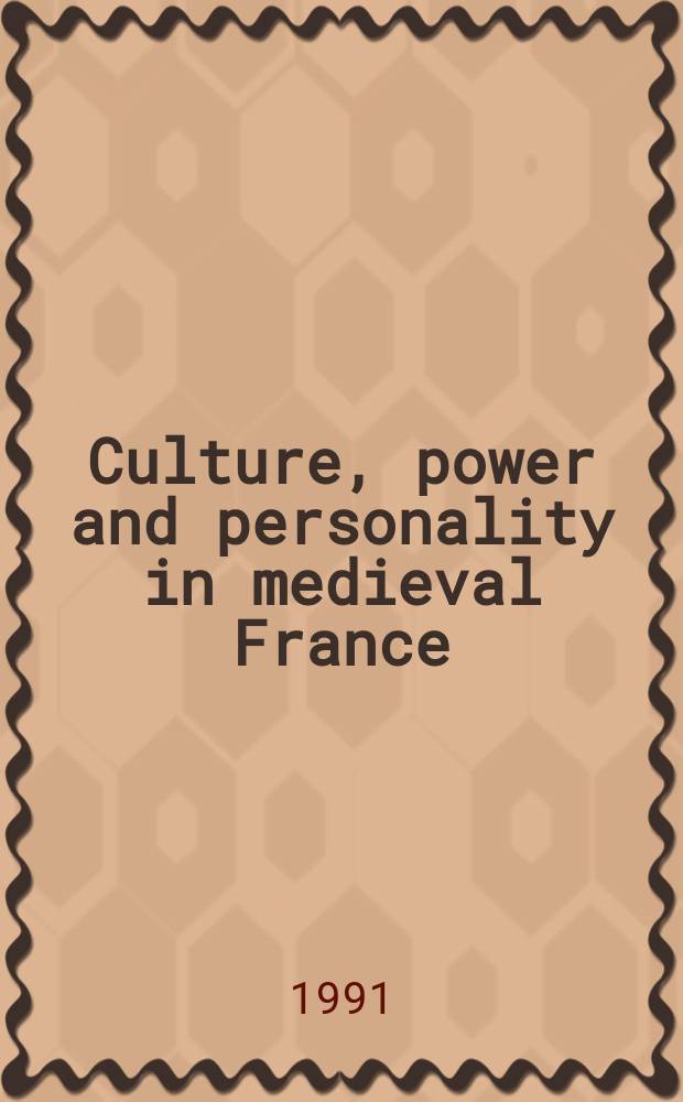 Culture, power and personality in medieval France = Культура, власть и личность в средневековой Франции