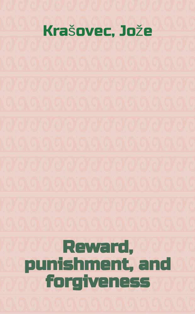 Reward, punishment, and forgiveness : the thinking and beliefs of Ancient Israel in the light of Greek and modern views = Награда, наказание и прощение: Мысль и вера древнего Израиля в свете греческих и современных взглядов