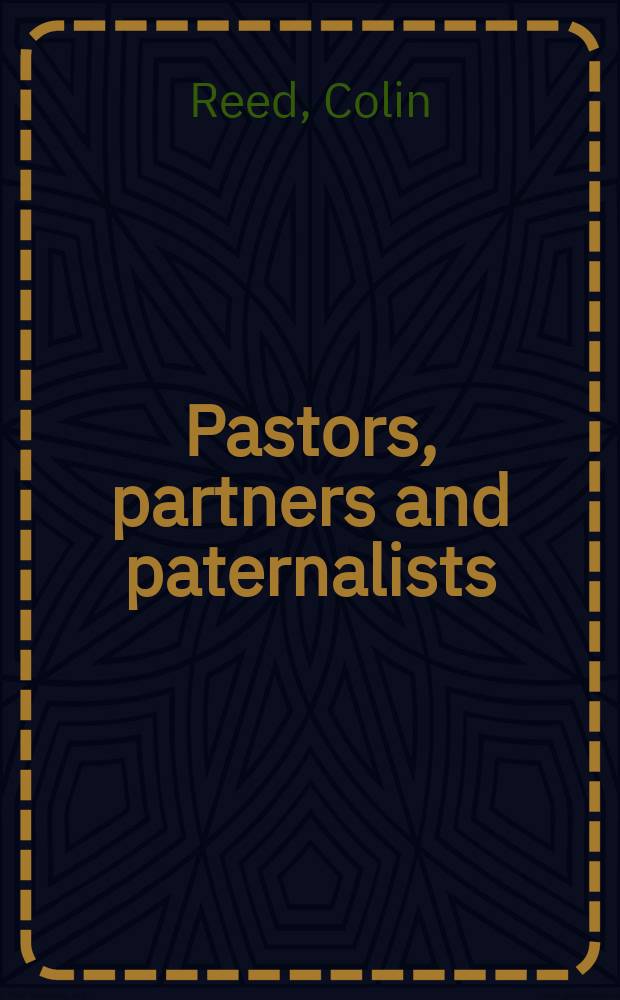 Pastors, partners and paternalists : African Church leaders and western missionaries in the Anglican Church in Kenya, 1850-1900 = Пасторы, общники и патерналисты: Африканская церковь и западные миссионеры в Англиканской церкви в Кении