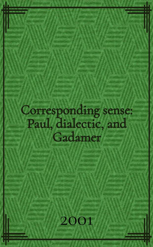 Corresponding sense : Paul, dialectic, and Gadamer = Переписка разума: Павел, диалектика и Гадамер