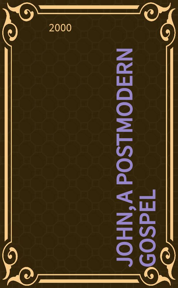 John, a postmodern Gospel : introduction to deconstructive exegesis applied to Fourth Gospel = Иоанн, постмодернистское Евангелие: Введение в деконструктивное толкование применительно к четвертому Евангелию