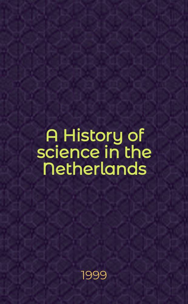 A History of science in the Netherlands : survey, themes and reference = История науки в Нидерландах