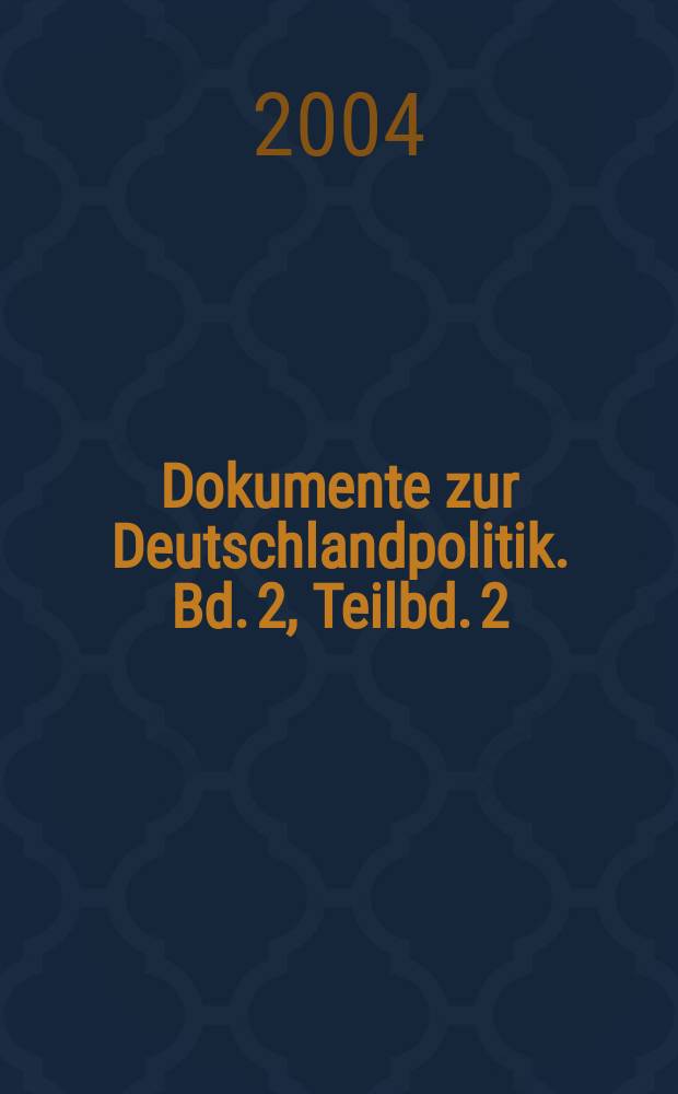 Dokumente zur Deutschlandpolitik. Bd. 2, Teilbd. 2 : Die Bar-Kohl-Gespräche, 1970-1973