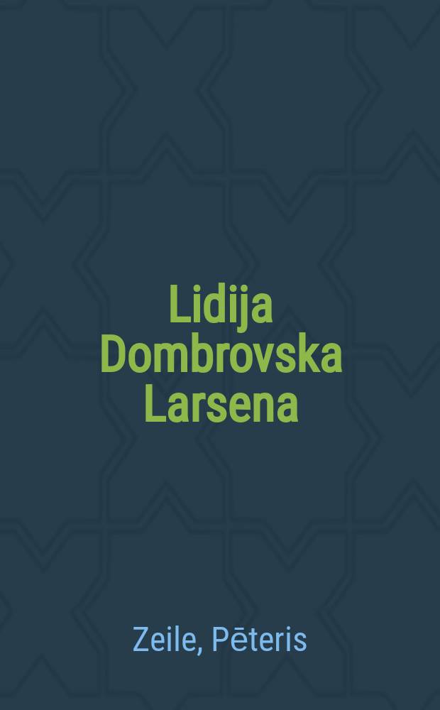 Lidija Dombrovska Larsena : dzīve un mākslinieciskā jaunrade divos kontinentos = Лидия Домбровска Ларсен