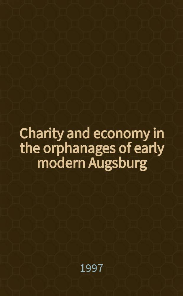 Charity and economy in the orphanages of early modern Augsburg = Благотворительность и экономика в сиротстве раннего современного Аугсбурга