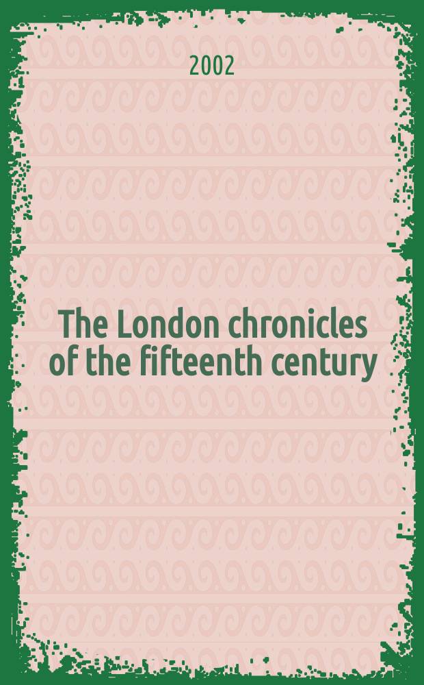 The London chronicles of the fifteenth century : a revolution in English writing : with an annotated edition of Bradford, West Yorkshire archives MS 32D86/42 = Лондонские хроники 13 в.: революция в английской историографии