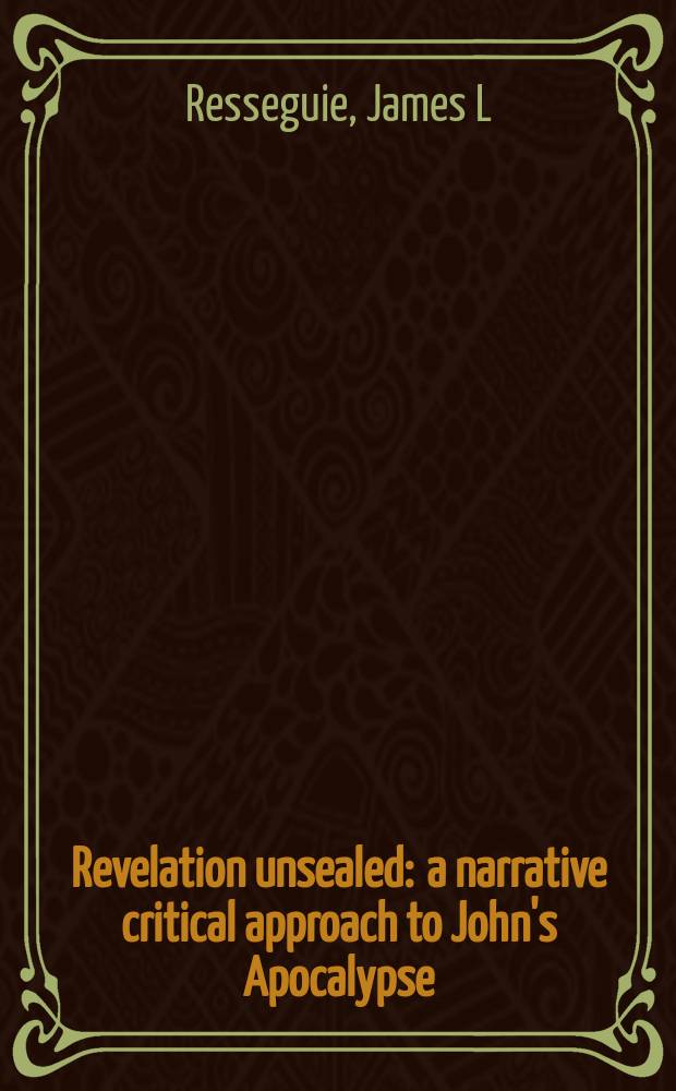 Revelation unsealed : a narrative critical approach to John's Apocalypse = Откровение незапечатанное