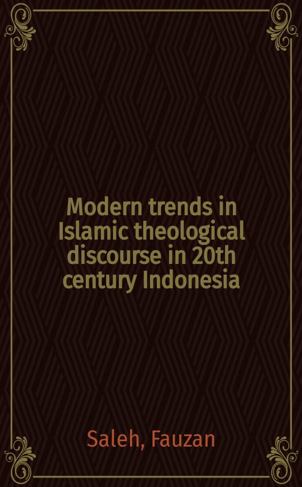 Modern trends in Islamic theological discourse in 20th century Indonesia : a critical survey = Современные направления в исламских теологических рассуждениях в 20 веке в Индонезии