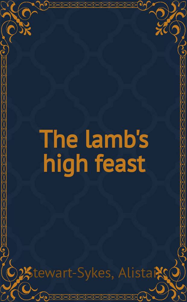 The lamb's high feast : Melito, "Peri Pascha" and the Quartodeciman paschal liturgy at Sardis = Высокий праздник агнца