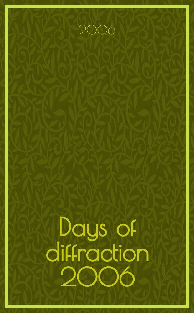 Days of diffraction 2006 : proceedings of the International conference, May 30 - June 2, 2006, Saint-Petersburg, Russia