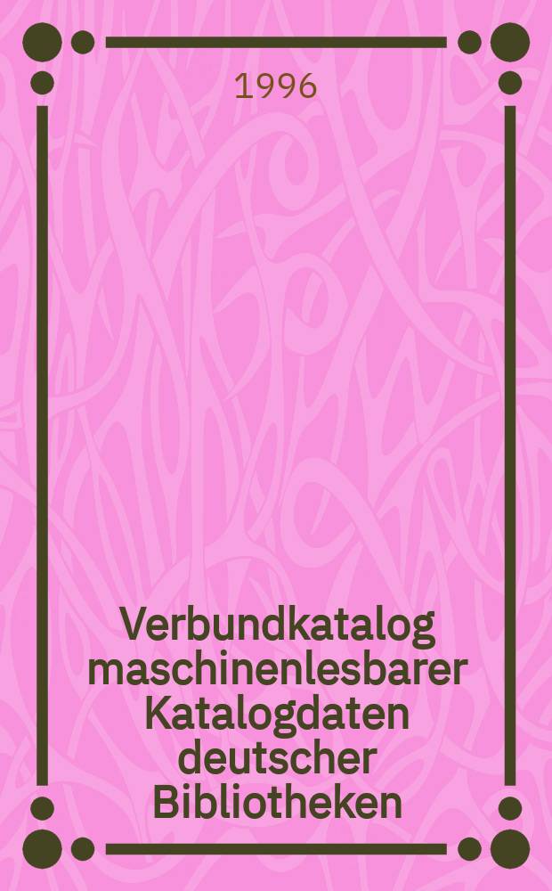 Verbundkatalog maschinenlesbarer Katalogdaten deutscher Bibliotheken : Retro-VK : Bedienungsanleitung, Stand: Mai 1996 = Объединенный машиночитаемый каталог немецких библиотек