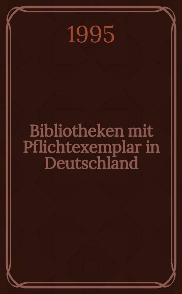 Bibliotheken mit Pflichtexemplar in Deutschland = Библиотеки с обязательным экземпляром в Германии