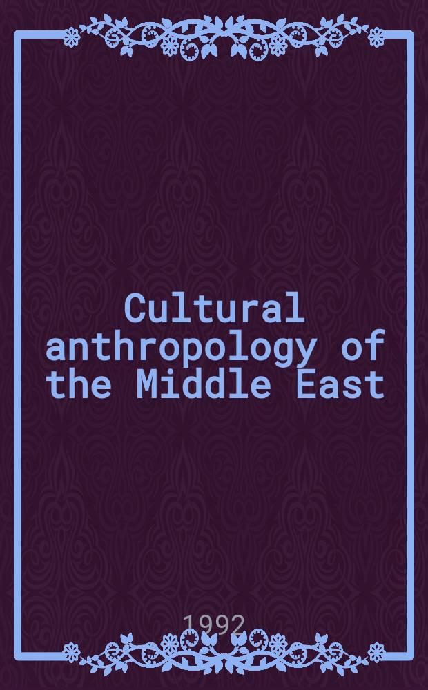 Cultural anthropology of the Middle East : a bibliography. Vol. 1 : 1965-1987