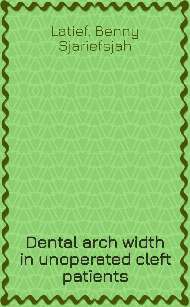 Dental arch width in unoperated cleft patients : proefschrift = Ширина зубной дуги у неоперированных пациентов с расщелинами неба