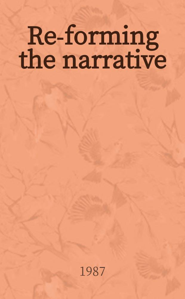Re-forming the narrative : toward a mechanics of modernist fiction = Реформа повествования. К механике современной художественной литературы