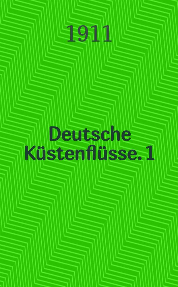 Deutsche Küstenflüsse. [1] : Text und Zahlentafeln