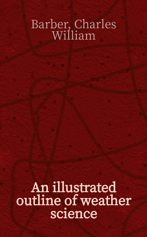 An illustrated outline of weather science = Иллюстрированный обзор по наукам о погоде