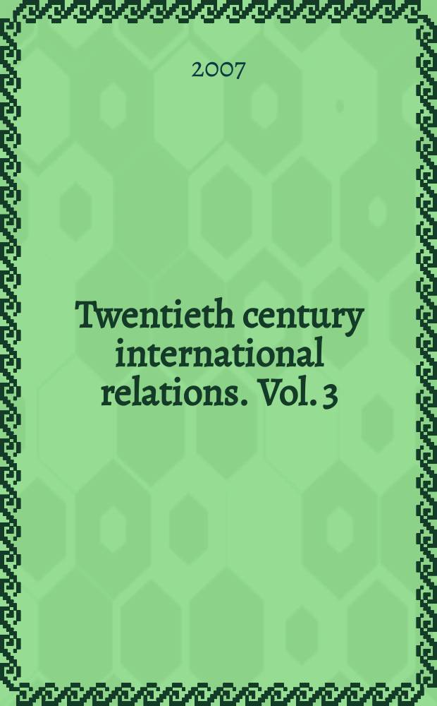Twentieth century international relations. Vol. 3 : The United States: from superpower to empire = США: от сверхдержавы к империи