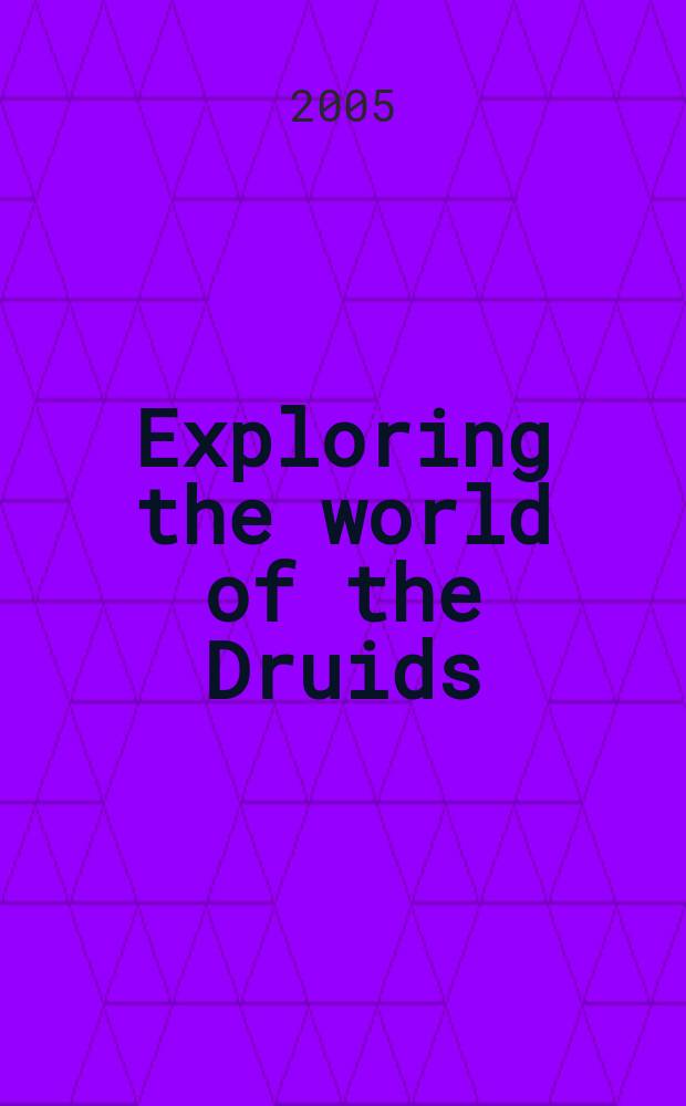 Exploring the world of the Druids = Исследование мира друидов